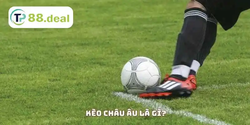 Kèo châu Âu